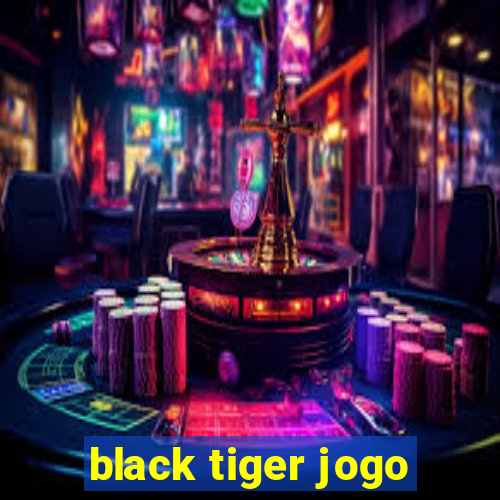 black tiger jogo